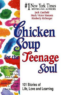 Chicken Soup for the Teenage Soul: 101 Stories of Life, Love and Learning