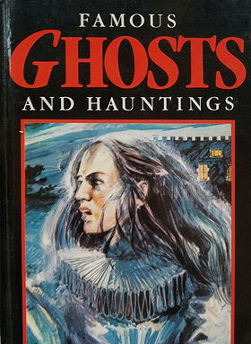 Famous Ghosts and Hauntings