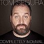 Tom Segura: Completely Normal