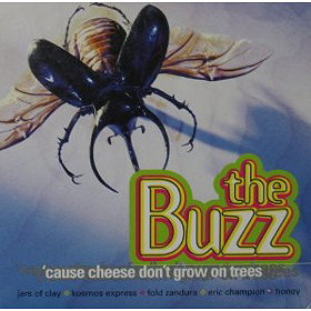 The Buzz:  'Cause Cheese Don't Grow on Trees