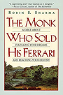 The Monk Who Sold His Ferrari: A Spiritual Fable About Fulfilling Your Dreams and Reaching Your Dest