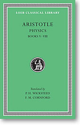 Aristotle, V: Physics, Books V-VIII (Loeb Classical Library)