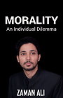 MORALITY An Individual Dilemma