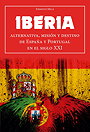 IBERIA — ALTERNATIVA, MISIÓN Y DESTINO DE ESPAÑA Y PORTUGAL EN EL SIGLO XXI
