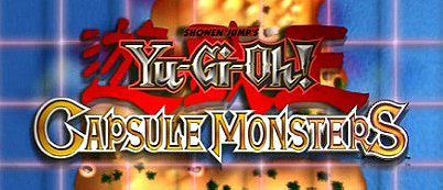 Yu-Gi-Oh! Capsule Monsters 2006