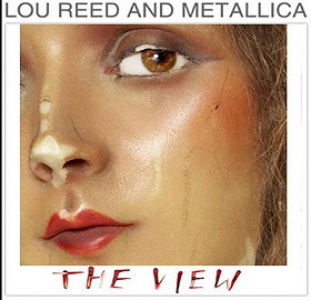 Lou Reed  Metallica: The View