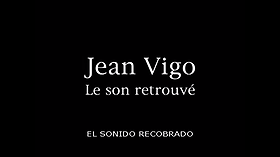 Jean Vigo: Le son retrouvé