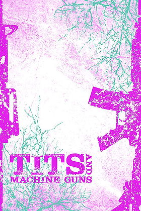 Tits and Machine Guns