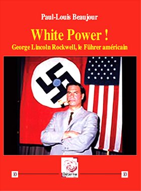 White Power ! George Lincoln Rockwell, le Führer américain