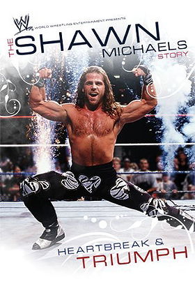 WWE: The Shawn Michaels Story: Heartbreak and Triumph