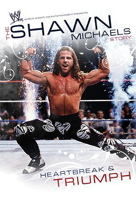 WWE: The Shawn Michaels Story: Heartbreak and Triumph