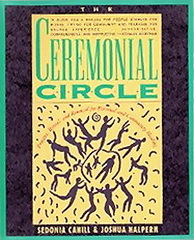 The Ceremonial Circle: Practice, Ritual, and Renewal for Personal and Community Healing