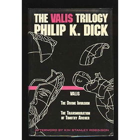 The Valis Trilogy: Valis, The Divine Invasion, The Transmigration of Timothy Archer