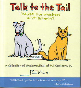 Talk to the Tail 'Cause the Whiskers Ain't Listening: A collection of undomesticated pet cartoons
