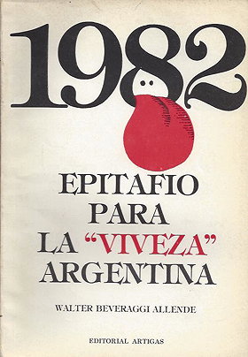 1982. Epítafio Para La Viveza Argentina