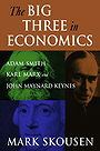 The Big Three in Economics: Adam Smith, Karl Marx, and John Maynard Keynes