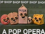 SHOP: A Pop Opera