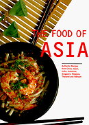 The Food of Asia: Authentic Recipes from China, Japan, India, Indonesia, Singapore, Malaysia, Thaila