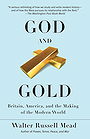 GOD AND GOLD — Britain, America, and the Making of the Modern World