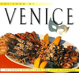 The Food of Venice: Authentic Recipes from the City of Romance