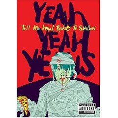 Yeah Yeah Yeahs - Tell Me What Rockers to Swallow