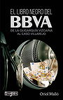 EL LIBRO NEGRO DEL BBVA DE LA OLIGARQUÍA VIZCAINA AL CASO VILLAREJO