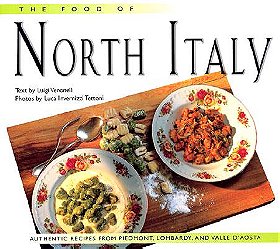 The Food of North Italy: Authentic Recipes from Piedmont, Lombardy, and Valle d'Aosta