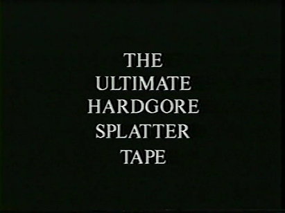 The Ultimate Hardgore Splatter Tape 1997