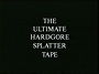 The Ultimate Hardgore Splatter Tape 1997