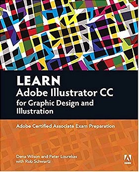 Learn Adobe Illustrator CC for Graphic Design and Illustration: Adobe Certified Associate Exam Preparation (Adobe Certified Associate (ACA))