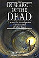 In Search of the Dead: Scientific Investigation of Evidence for Life After Death