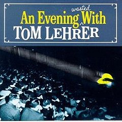 An Evening Wasted With Tom Lehrer