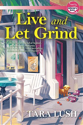 Live and Let Grind (A Coffee Lover's Mystery)