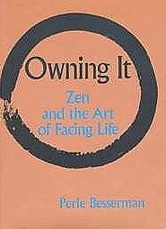 Owning It: Zen and the Art of Facing Life