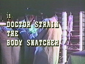 Doctor Strain the Body Snatcher