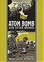 Atom Bomb And Other Stories (The EC Comics Library, 27)