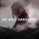 Up and Vanished