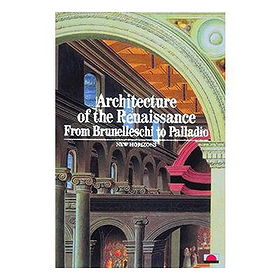 Architecture of the Renaissance: From Brunelleschi to Palladio