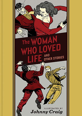 The Woman Who Loved Life And Other Stories (The EC Comics Library)