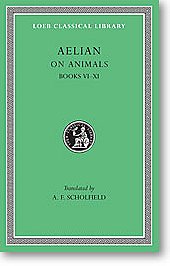 Aelian, II: On Animals Books VI-XI (Loeb Classical Library)