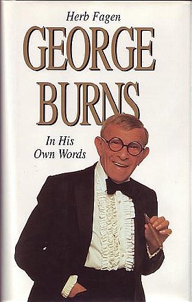 George Burns: In His Own Words 1st edition by Fagen, Herb; Burns, George published by Carroll & Graf Pub Hardcover