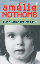 The Character of Rain by Amelie Nothomb