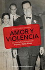 AMOR Y VIOLENCIA — La verdadera historia de Perón y Nelly Rivas