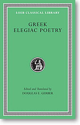 Greek Elegiac Poetry (Loeb Classical Library)
