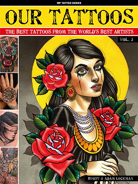 Our Tattoos: The best tattoos from the world's best artists. Vol. 3