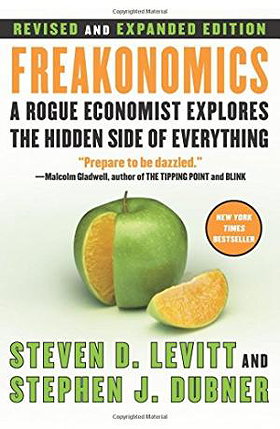 Freakonomics [Revised and Expanded]: A Rogue Economist Explores the Hidden Side of Everything