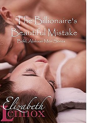 The Billionaire's Beautiful Mistake (Bold Alaskan Men #1) by 