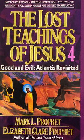 Lost Teachings of Jesus, Book 4: Good and Evil - Atlantis Revisited