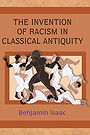 THE INVENTION OF of RACISM IN CLASSICAL ANTIQUITY