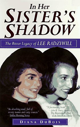 In Her Sister's Shadow: An Intimate Biography of Lee Radziwill